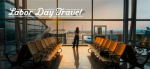 SUMMER’S FINAL GETAWAY: AAA SHARES TOP LABOR DAY TRAVEL DESTINATIONS