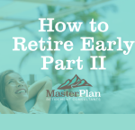 Retirement Roadmap Radio – How to Retire Early Part II