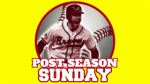 Braves Post Season Sunday