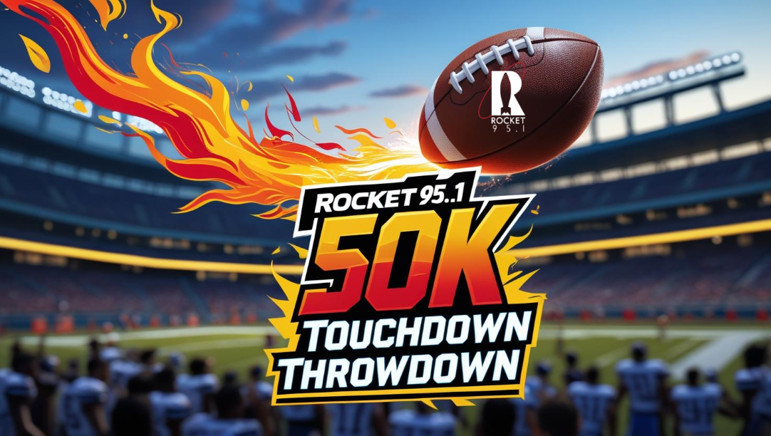 ROCKET 95.1 “50K TOUCHDOWN THROWDOWN”