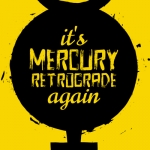 Here’s What You Should and Should Not To Do While Mercury Is In Retrograde~Carly!
