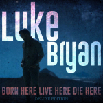 Luke Bryan Announces Deluxe Version of ‘Born Here, Live Here, Die Here’ Album {WATCH}