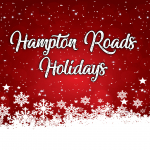 2023 Hampton Roads Holidays: Get a List of Events, Light Displays, and More!
