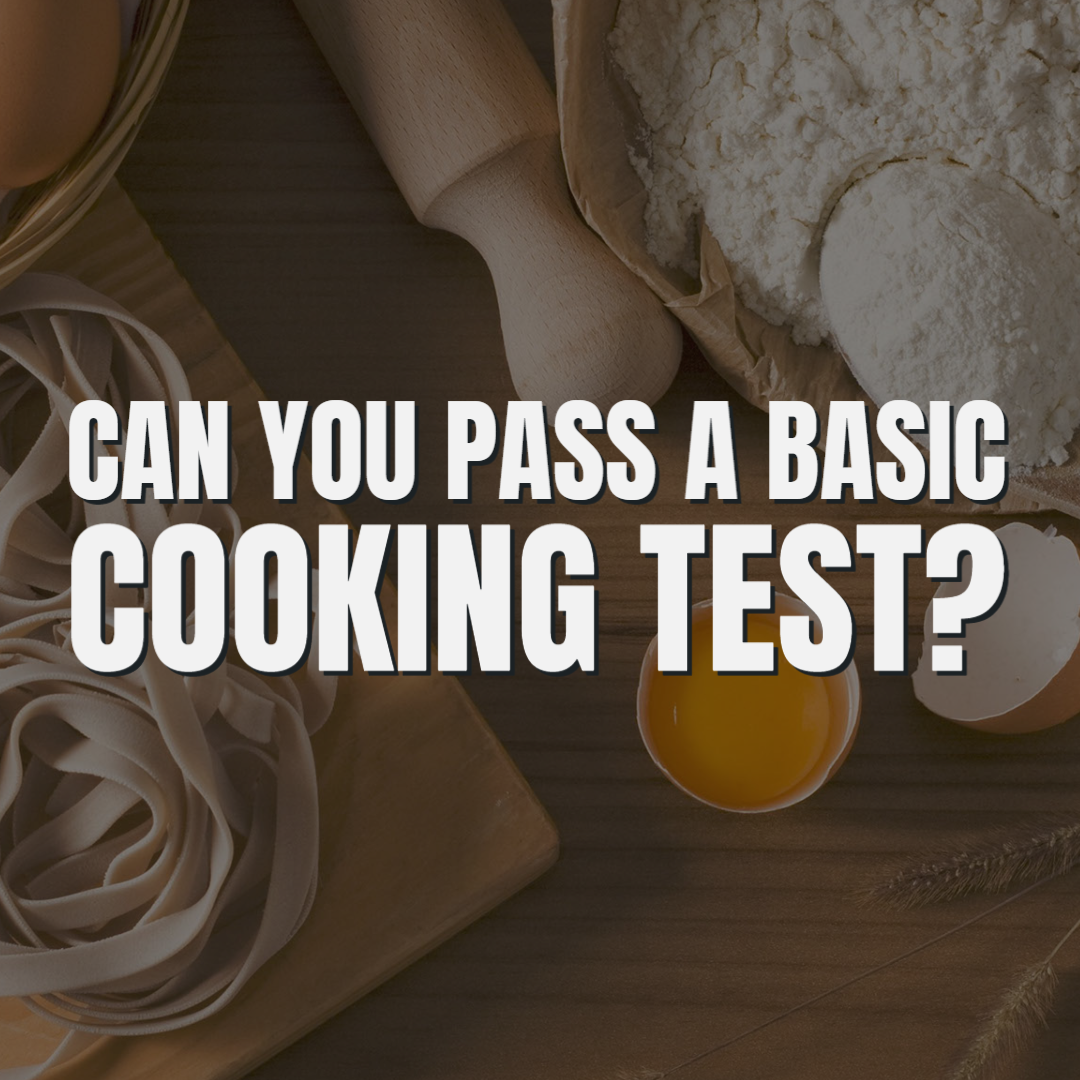 Can You Pass A Basic Cooking Test?