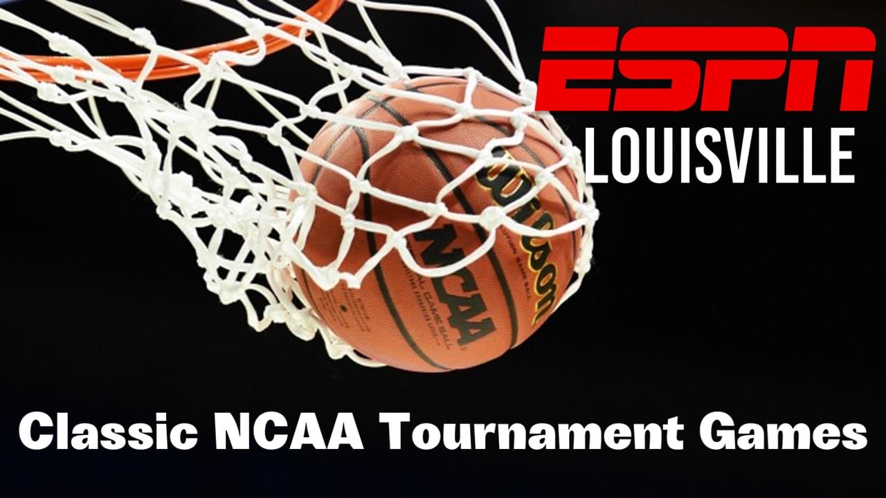ESPN Louisville is going to be carrying classic NCAA Tournament games
