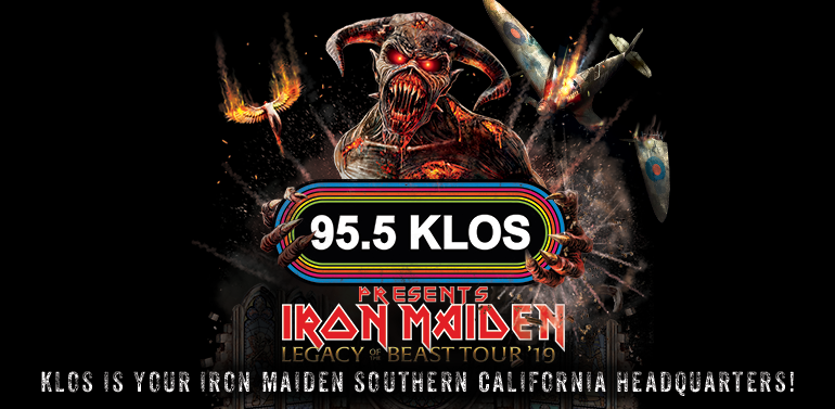 KLOS IS YOUR IRON MAIDEN SOUTHERN CALIFORNIA HEADQUARTERS!