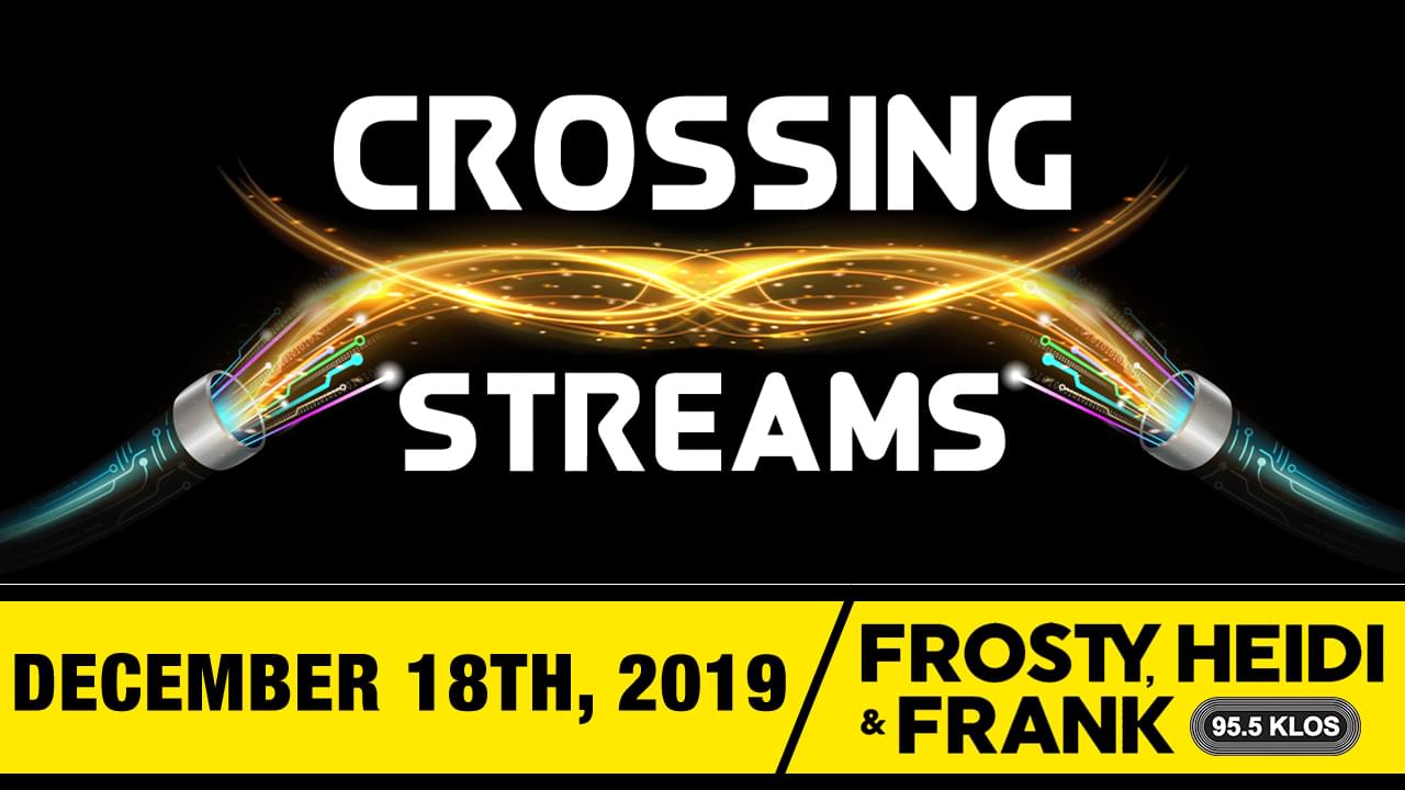 Crossing Streams 12/18/19