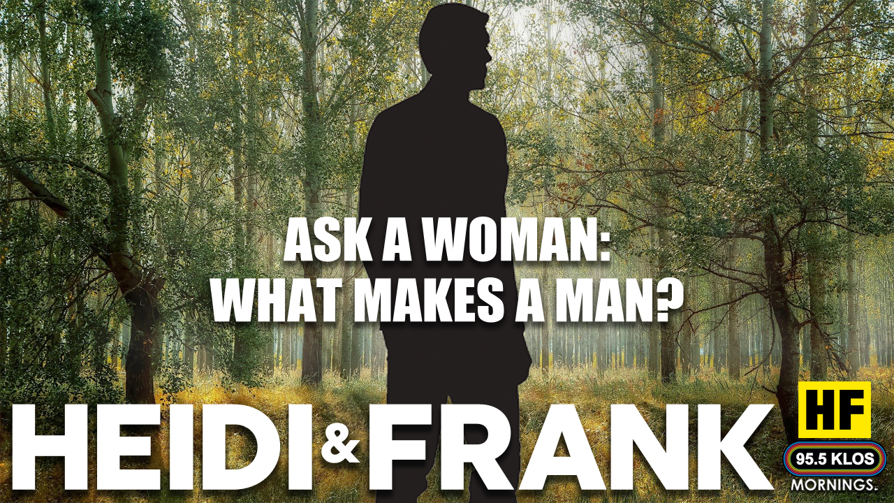 Ask A Woman: What makes a Man?