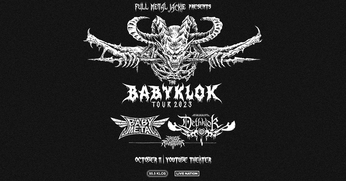 Full Metal Jackie + KLOS Present BABYMETAL & DETHKLOK: THE BABYKLOK TOUR at YouTube Theater 10/11