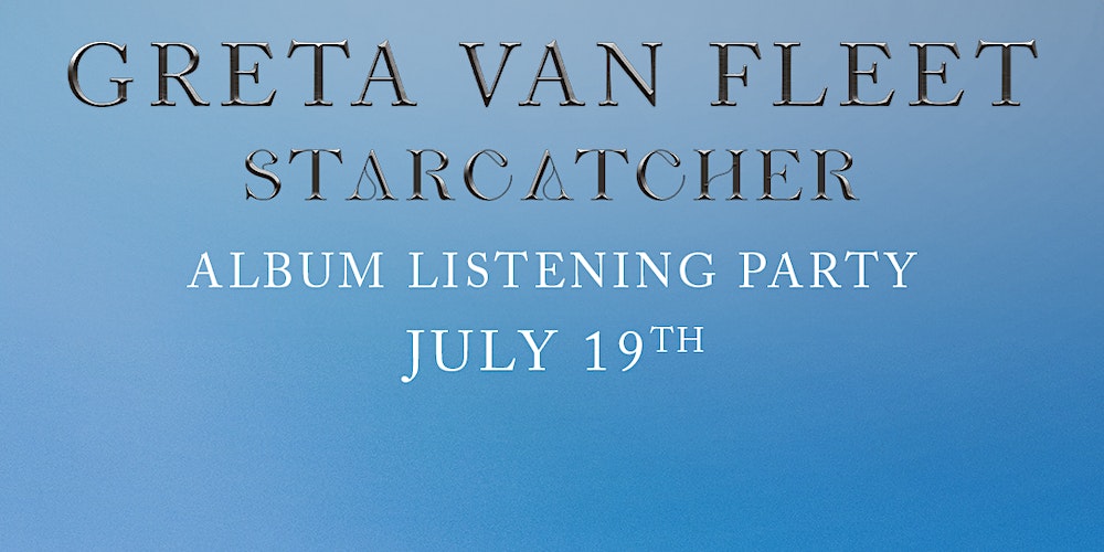 Greta Van Fleet Announces “Starcatcher” Listening Parties