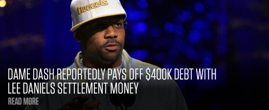 Dame Dash Reportedly Pays Off $400K Debt With Lee Daniels Settlement Money