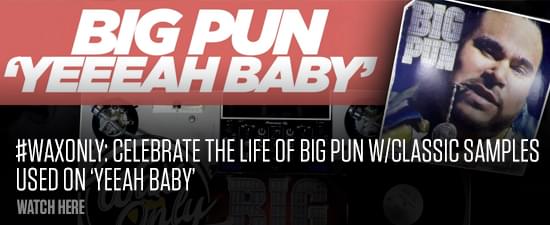 #WAXONLY: Celebrate The Life Of Big Pun w/Classic Samples Used on ‘Yeeah Baby’