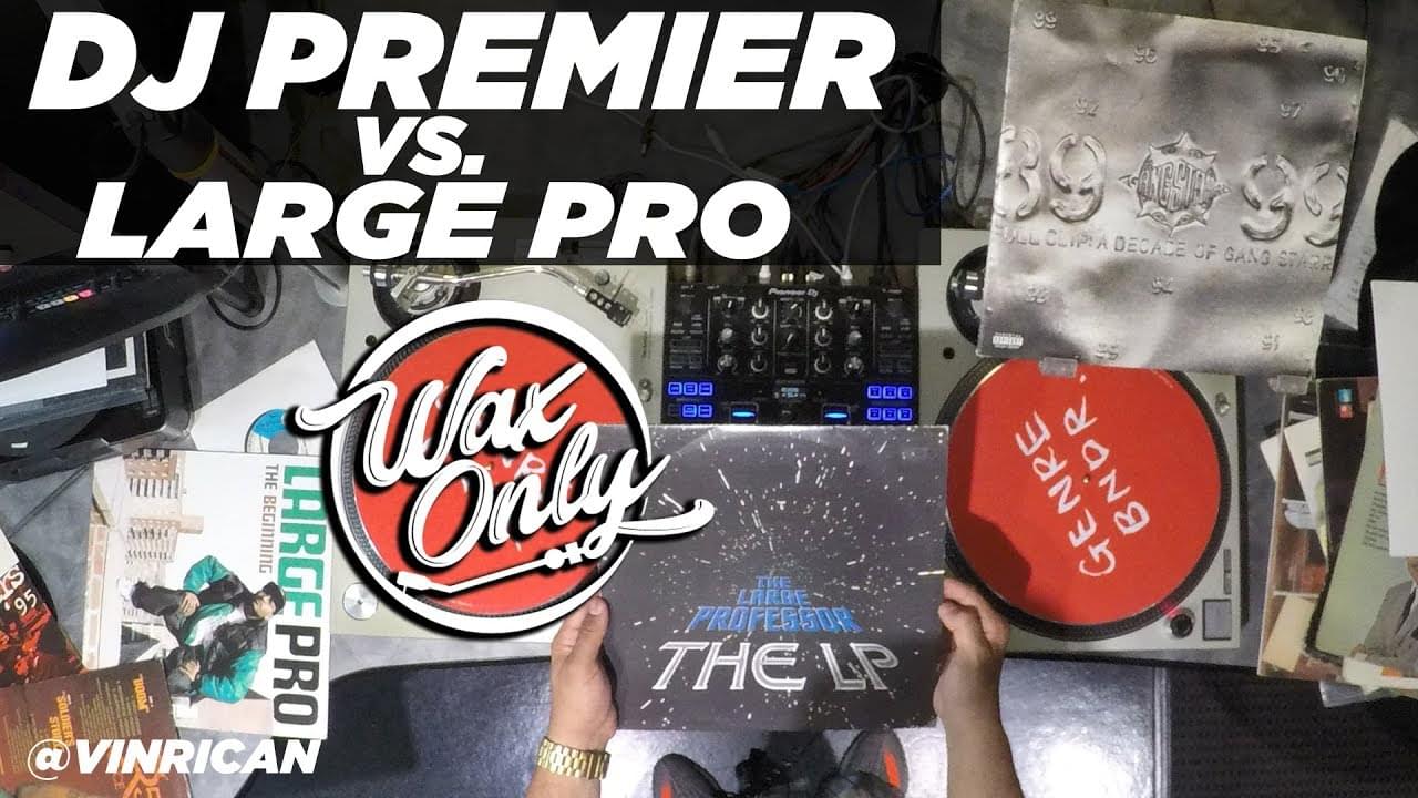 #WAXONLY: Discover Samples Used By Large Professor & DJ Premier
