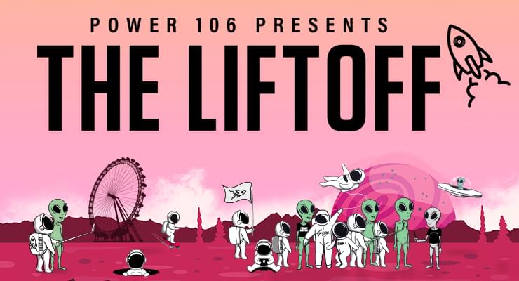 Power 106 Presents: The Liftoff