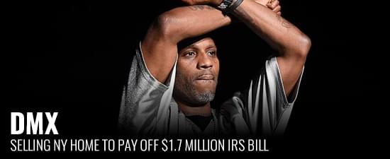 DMX Selling NY Home To Pay Off $1.7 Million IRS Bill
