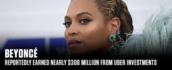 Beyonce Reportedly Earned Nearly $300 Million From Uber Investments