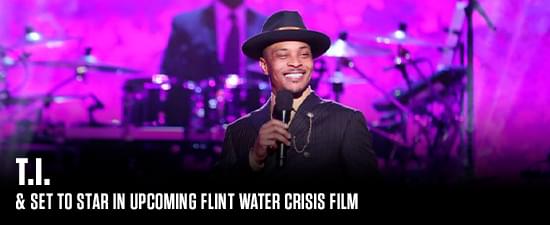 T.I. Set To Star In Upcoming Flint Water Crisis Film