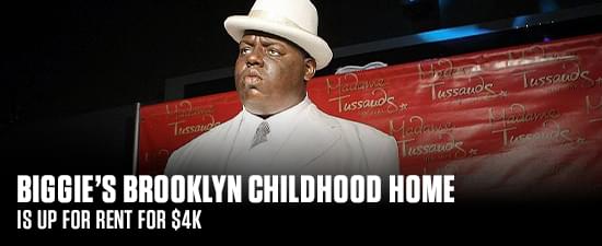 Biggie’s Brooklyn Childhood Home Is Up For Rent For $4K