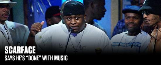 Scarface Says He’s “Done” With Music
