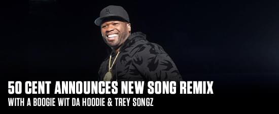 50 Cent Announces New Song Remix With A Boogie Wit Da Hoodie & Trey Songz