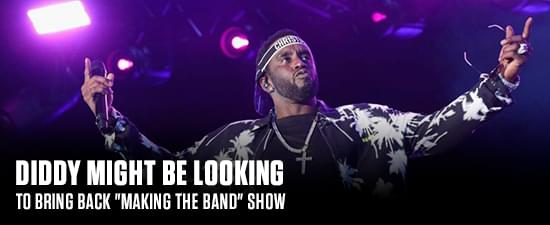 Diddy Might Be Looking To Bring Back “Making The Band” Show