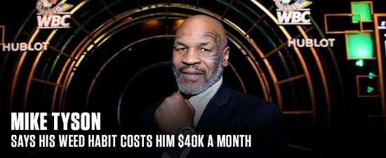 Mike Tyson Says His Weed Habit Costs Him $40K A Month