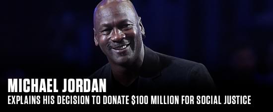 Michael Jordan Explains His Decision To Donate $100 Million For Social Justice