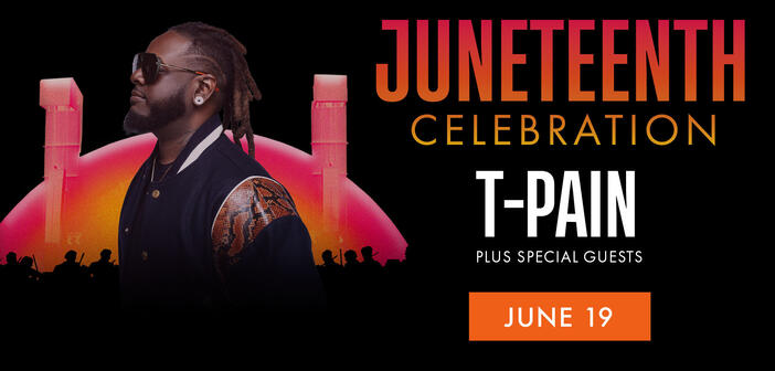 Juneteenth CelebrationT-Pain Plus Special Guests