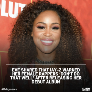 Eve shared that Jay Z warned her female rappers ‘Don’t do that well’ after releasing her debut albums