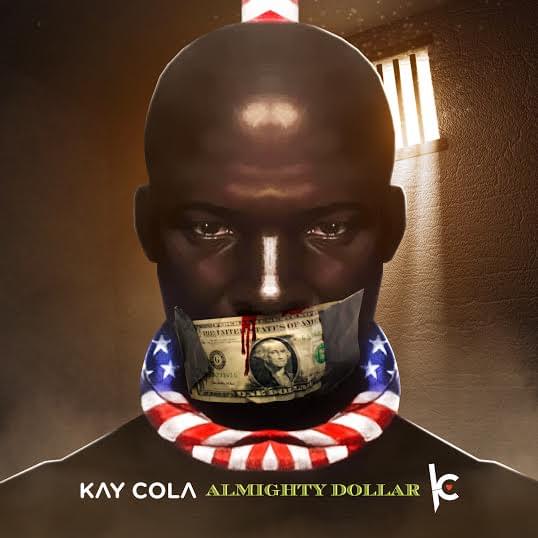 Kay Cola pours her heart into the “Almighty Dollar” inspired by the injustices that surround us