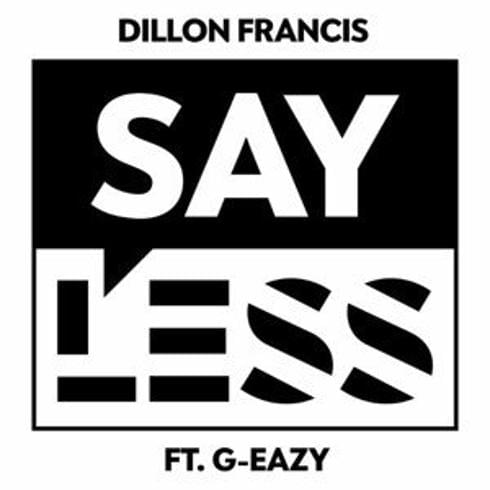 [NEW MUSIC] Dillon Francis x G-Eazy Drop “Say Less”