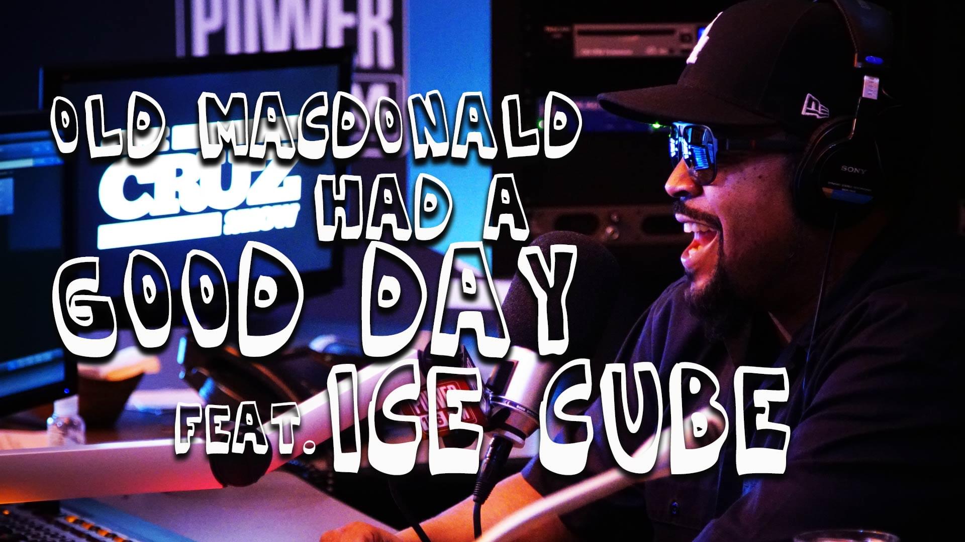 Ice Cube Rapped to “It Was a Good Day” Over “Old McDonald” Beat