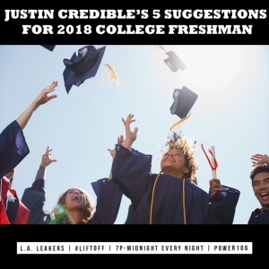 Justin Credible’s 5 Suggestions For 2018 College Freshman