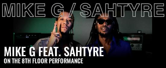 Mike G Feat. Sahtyre “Ruin Your Day” LIVE l On The 8th Floor