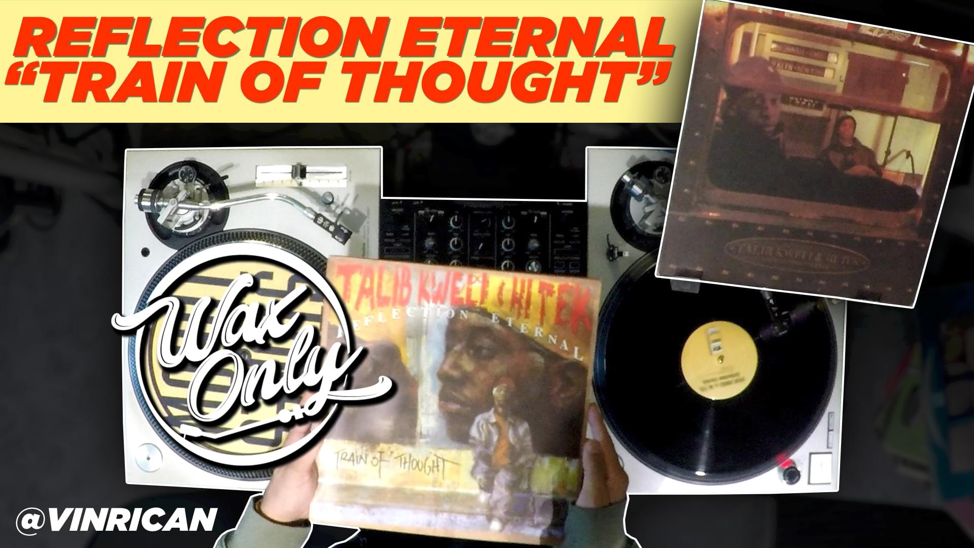 #WAXONLY: Vin Rican FShowcases Classic Samples Used On Reflection Eternal’s ‘Train Of Thought’