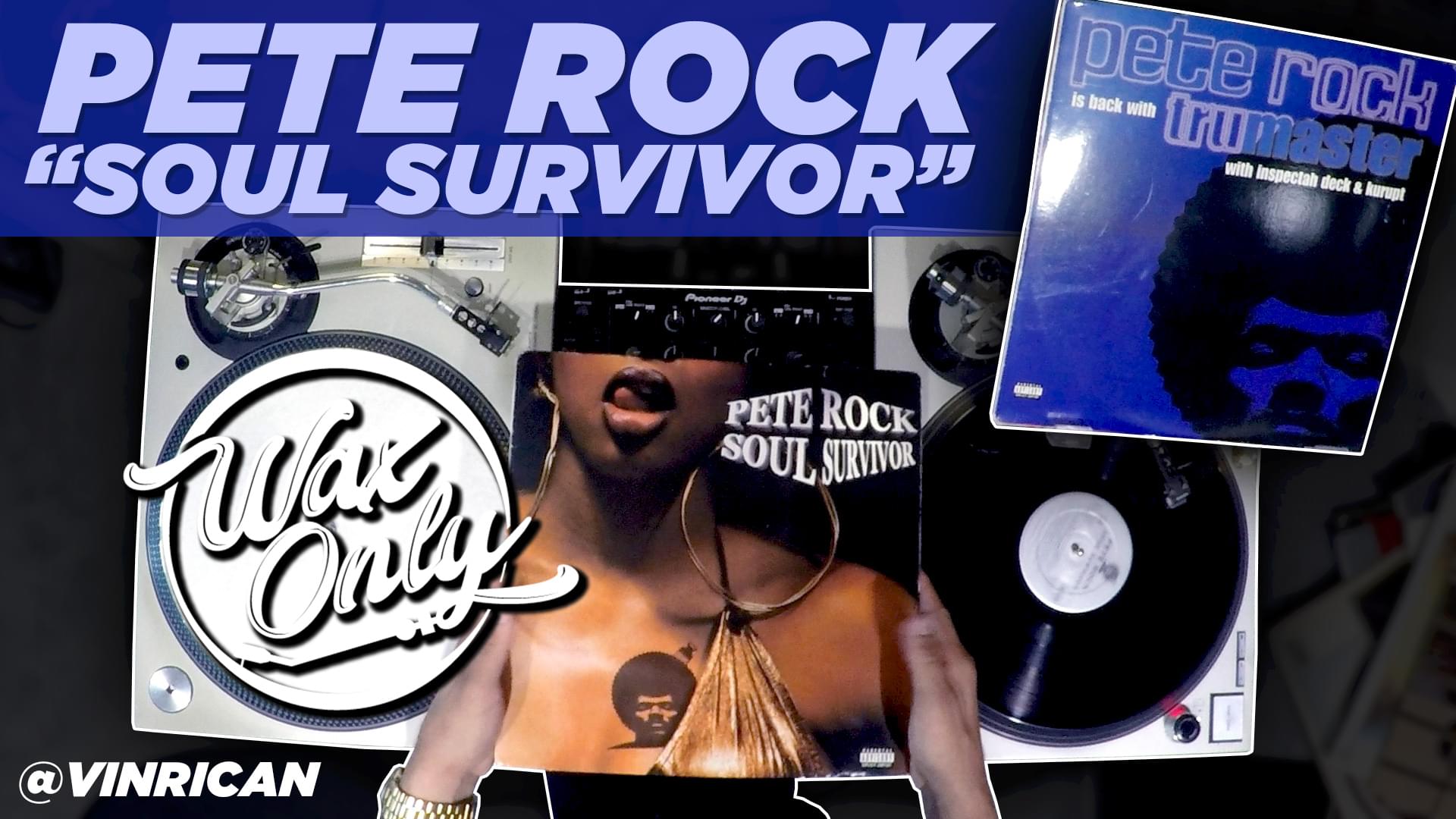 #WAXONLY: Vin Rican Celebrates 20th Anniversary Of Pete Rock’s ‘Soul Survivor’ Album