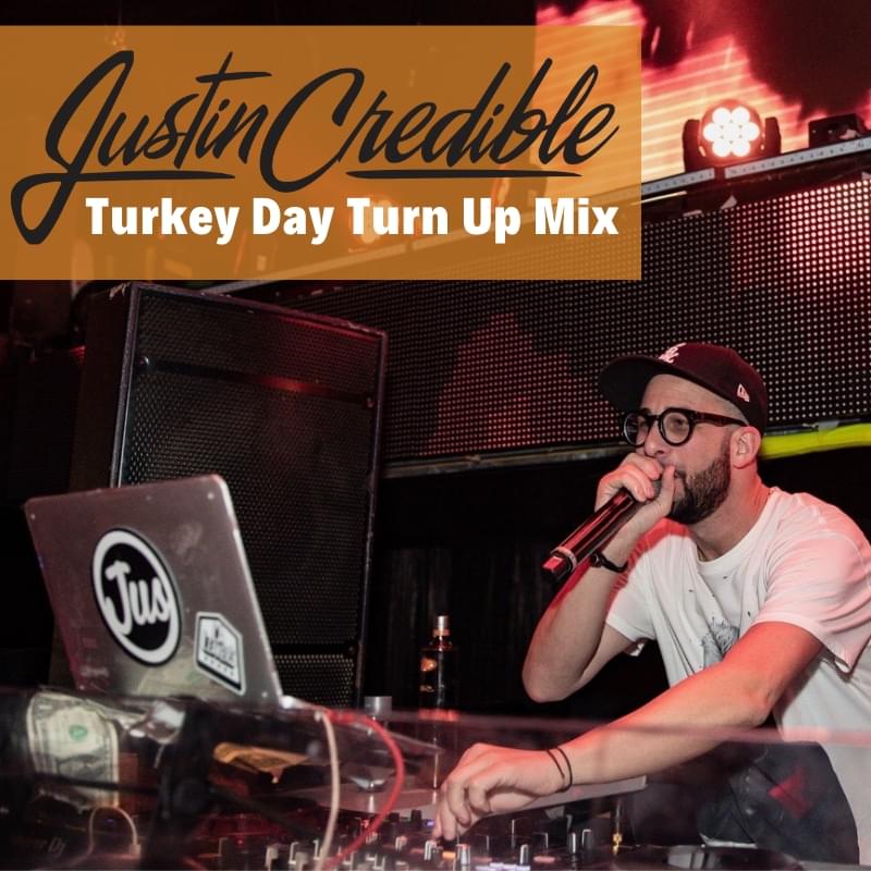 Light Up Your Thanksgiving With Justin Credible’s Turkey Day Turn Up Mix [STREAM]