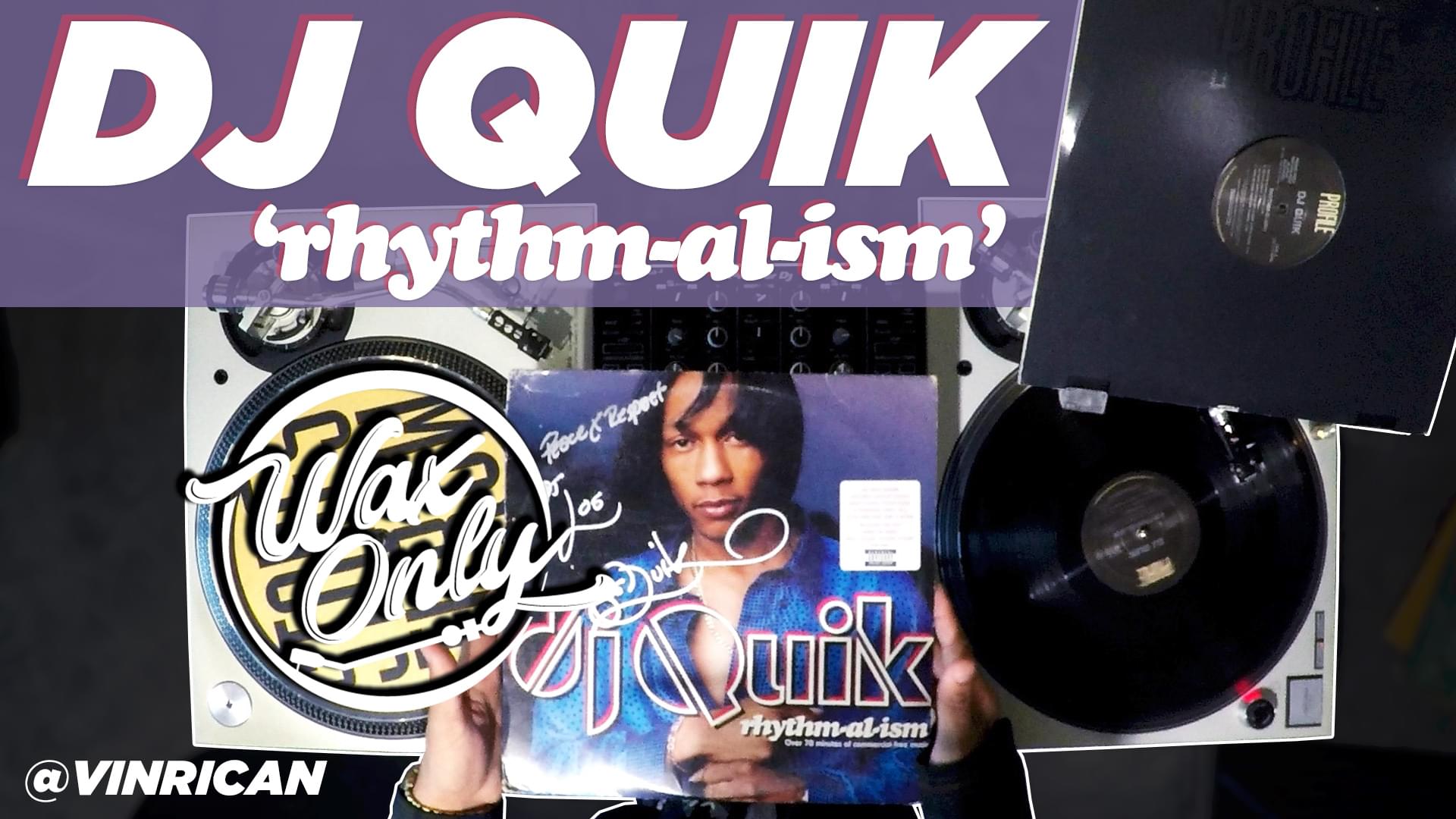 #WAXONLY: Vin Rican Flips Through Samples Used On DJ Quik’s ‘rythm-al-ism’