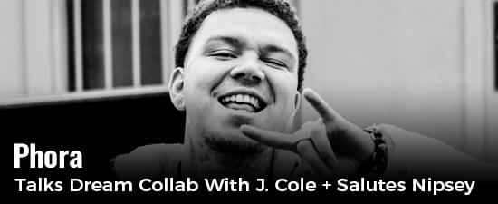Phora Talks Dream Collab With J. Cole + Salutes Nipsey Hussle & Fans