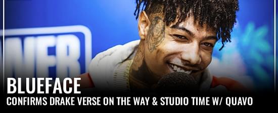 Blueface Confirms Drake Verse On The Way & Studio Time w/ Quavo