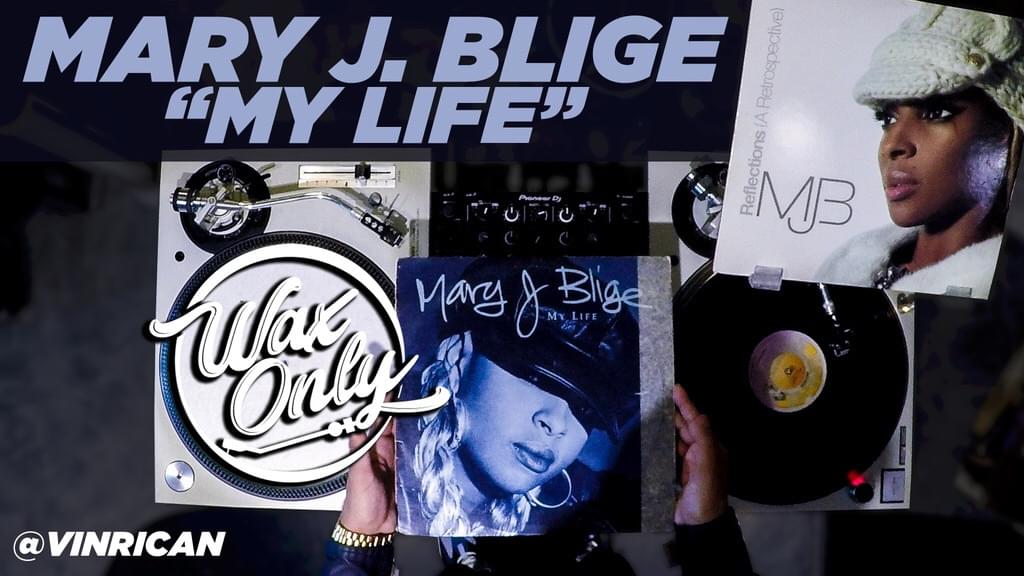 Wax Only: Discover Samples Used On Mary J. Blige’s “My Life”