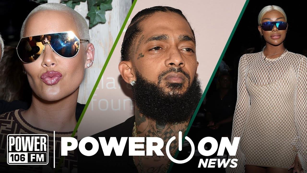 #PowerOn: Nipsey Hussle Passes Away at 33, Amber Rose Expects Child #2 + Shannade Clermont Sentenced To Prison