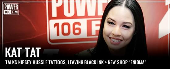 Kat Tat Talks Nipsey Hussle Tattoos, Leaving Black Ink + New Shop ‘Enigma’