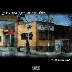 Rob Markman Drops New Album “It’s Too Late At The Wake”