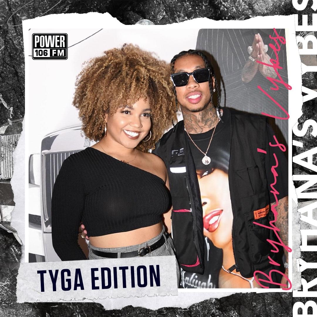 Bryhana’s Vybes Playlist—Tyga