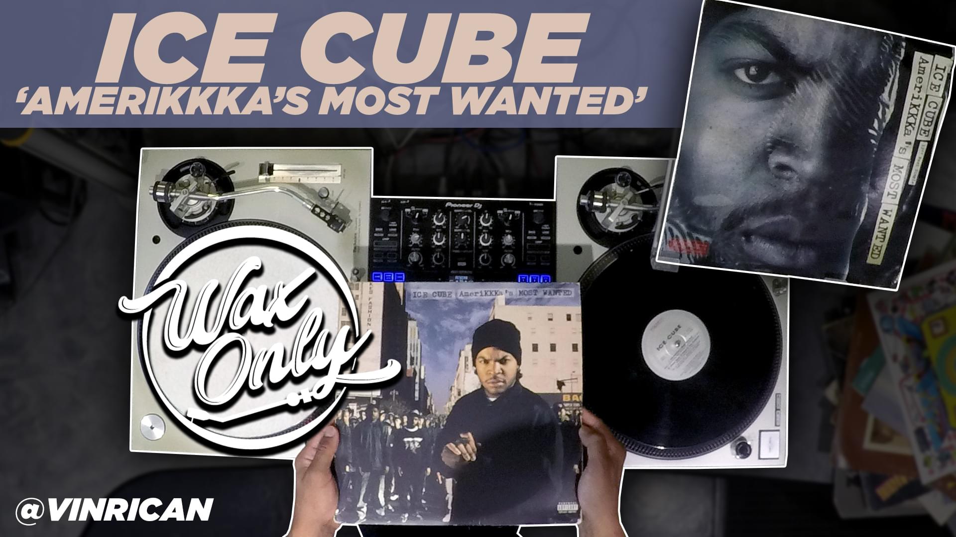 #WAXONLY: Discover Samples Used On Ice Cube’s ‘Amerikkka’s Most Wanted’