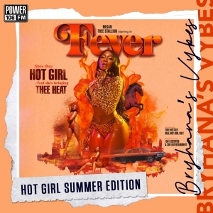 Bryhana’s Vybes Playlist: Hot Girl Summer Edition