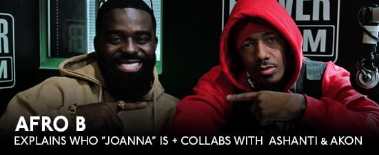 Afro B Explains Who “Joanna” Is + Says He Has Collabs w/ Ashanti & Akon OTW
