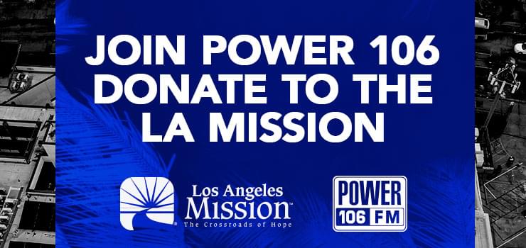Join Power 106 and Donate to the LA Mission!!