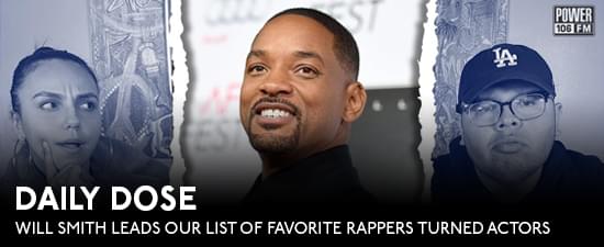 #DailyDose: Will Smith Leads Our List Of Favorite Rappers Turned Actors